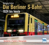 Die Berliner S-Bahn 1924 bis heute - Wolfgang Kiebert