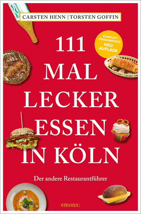 111 mal lecker essen in Köln - Carsten Henn, Torsten Goffin