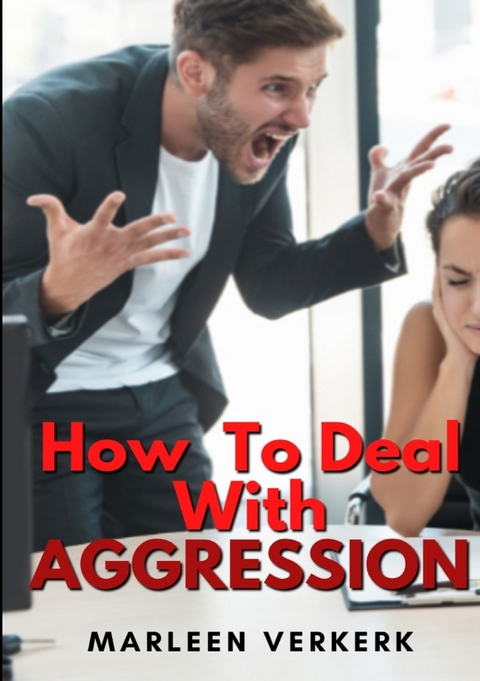 How To Deal With Aggression - Marleen Verkerk