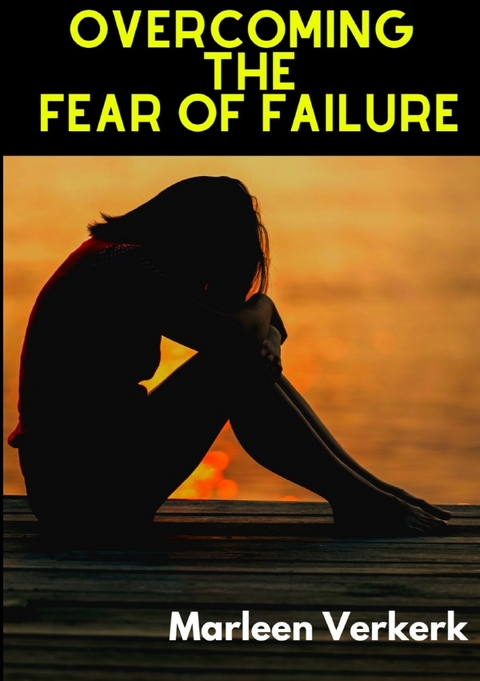 Overcoming The Fear of Failure - Marleen Verkerk