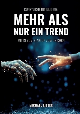 Künstliche Intelligenz: Mehr als nur ein Trend - Michael Lieser