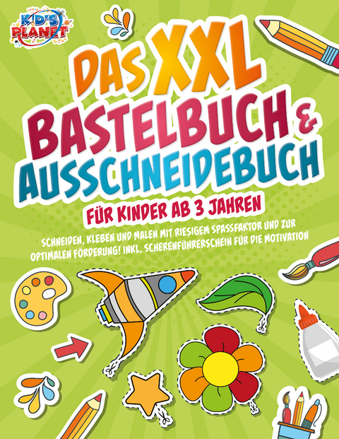 Das XXL Bastelbuch & Ausschneidebuch für Kinder ab 3 Jahren: Schneiden, Kleben und Malen mit riesigem Spaßfaktor und zur optimalen Förderung! Inkl. Scherenführerschein für die Motivation - Julia Sommerfeld