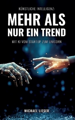 Künstliche Intelligenz: Mehr als nur ein Trend - Michael Lieser