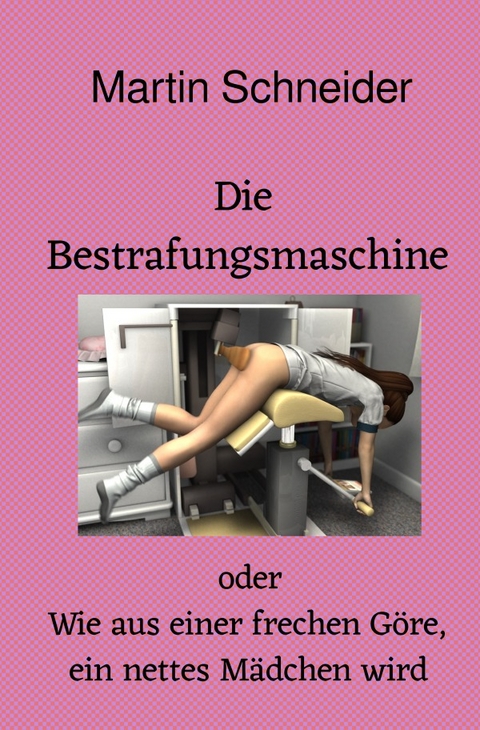 Die Bestrafungsmaschine - Martin Schneider