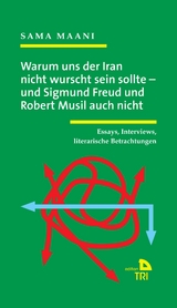 Warum uns der Iran nicht wurscht sein sollte – und Sigmund Freud und Robert Musil auch nicht - Sama Maani