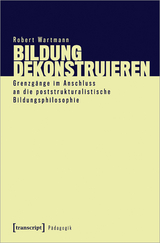 Bildung dekonstruieren - Robert Wartmann