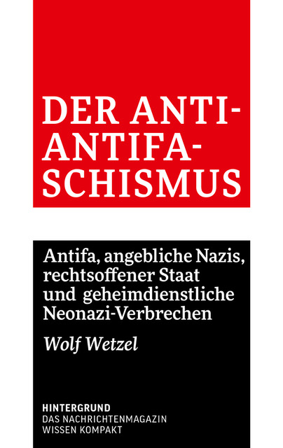 Der Anti-Antifaschismus - Wolf Wetzel