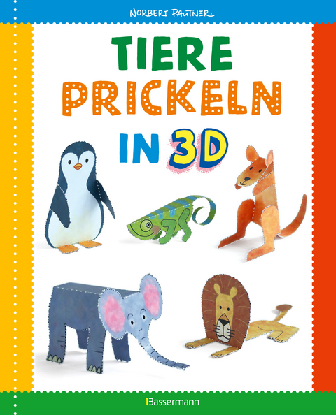 Tiere prickeln in 3D. Prickeln - Zum Basteln, Falten und spielen. - Norbert Pautner