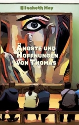 Lerne Spanisch mit dem Buch Ängste und Hoffnungen von Thomas - Elisabeth May