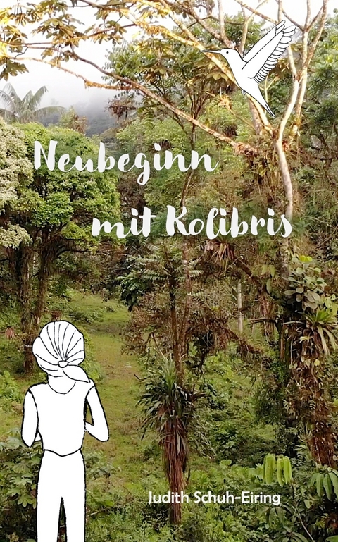 Neubeginn mit Kolibris - Judith Schuh-Eiring