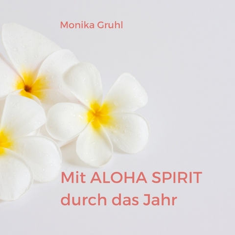 Mit Aloha Spirit durch das Jahr - Monika Gruhl