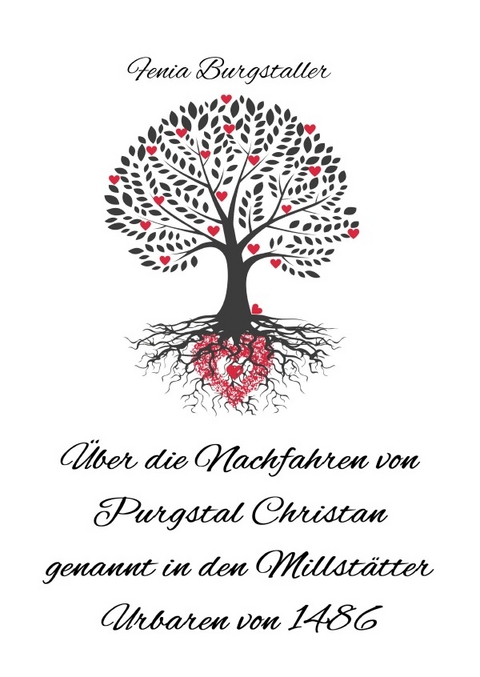 Über die Nachfahren von Purgstal Christan genannt in den Millstätter Urbaren von 1486 - Gunnhild Fenia Schuster