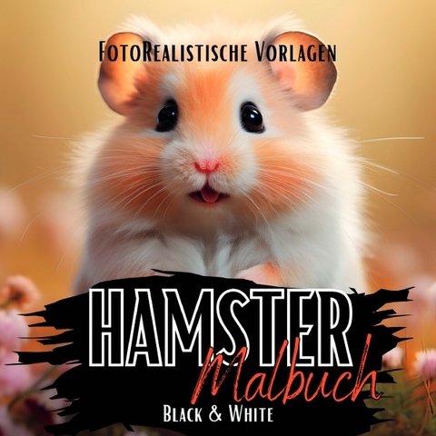 Black Midnight- Animals / Hamster Malbuch „Fotorealistisch“. - Lucy´s Schwarze Malbücher