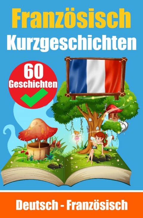 Kurzgeschichten auf Französisch | Französisch und Deutsch Nebeneinander - Auke de Haan