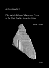 Diocletian’s Edict of Maximum Prices at the Civil Basilica in Aphrodisias - Michael Crawford