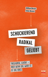 Schockierend radikal geliebt - Addison Bevere, Arden Bevere