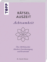 RätselAuszeit – Achtsamkeit. Über 300 Rätsel für Klarheit, Entschleunigung und Kreativität - Gareth Moore