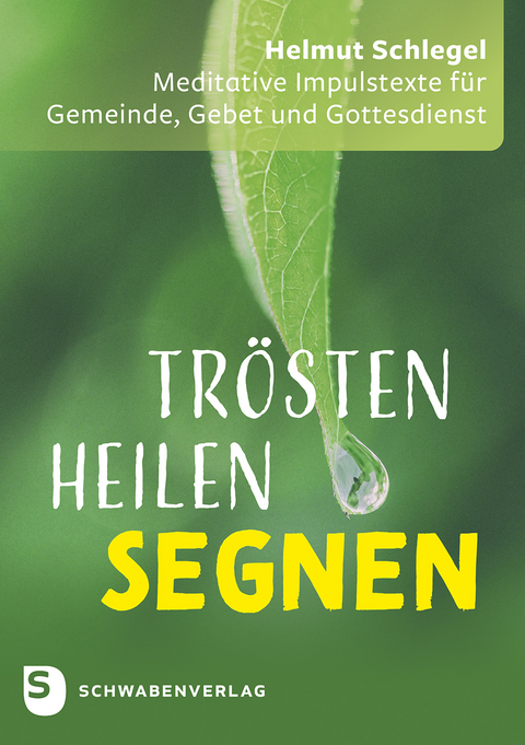 Trösten – heilen – segnen - Helmut Schlegel