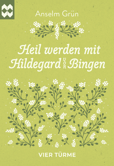 Heil werden mit Hildegard von Bingen - Anselm Grün