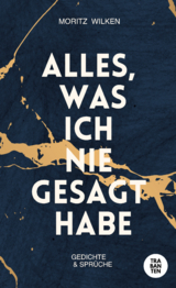 Alles, was ich nie gesagt habe - Moritz Wilken