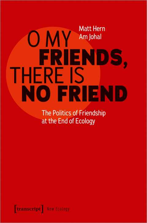 O My Friends, There is No Friend - Matt Hern, Am Johal