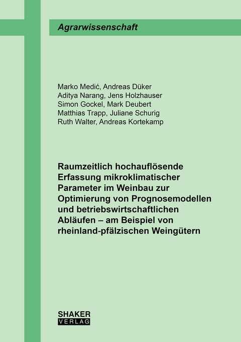 Raumzeitlich hochauflösende Erfassung mikroklimatischer Parameter im Weinbau zur Optimierung von Prognosemodellen und betriebswirtschaftlichen Abläufen – am Beispiel von rheinland-pfälzischen Weingütern - Marko Medić, Andreas Düker, Aditya Narang, Jens Holzhauser, Simon Gockel, Mark Deubert, Matthias Trapp, Juliane Schurig, Ruth Walter, Andreas Kortekamp