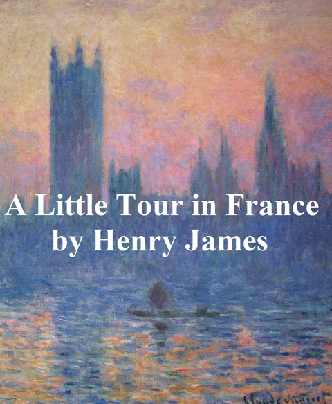 A Little Tour in France - Henry James