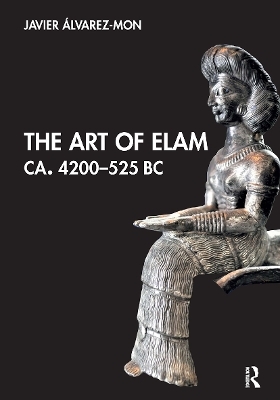 The Art of Elam CA. 4200–525 BC - Javier Álvarez-Mon