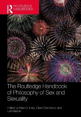 The Routledge Handbook of Philosophy of Sex and Sexuality - 