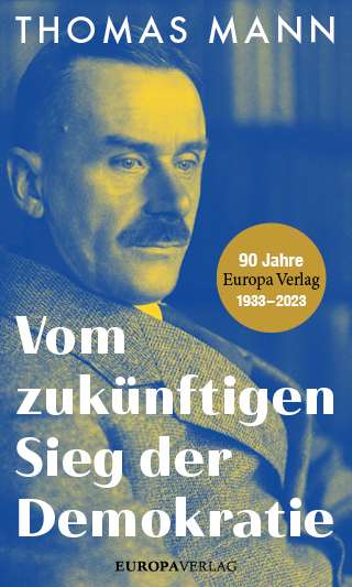 Vom zukünftigen Sieg der Demokratie - Thomas Mann