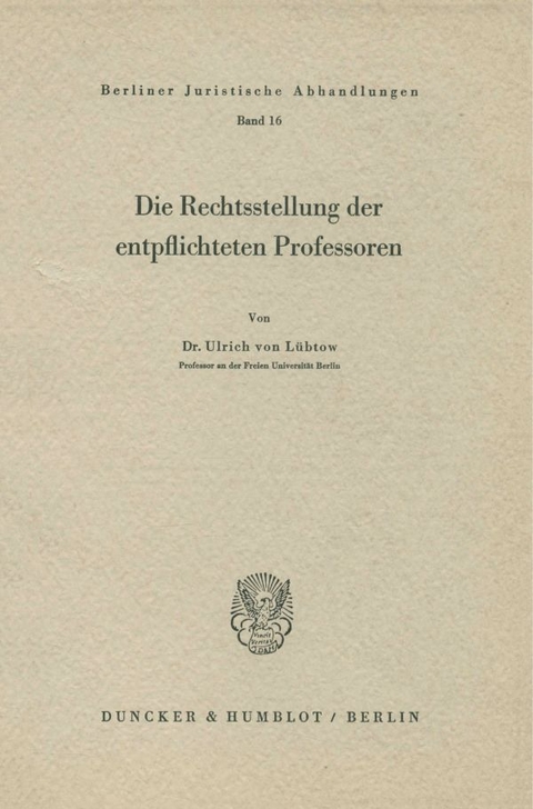 Die Rechtstellung der entpflichteten Professoren. - Ulrich von Lübtow