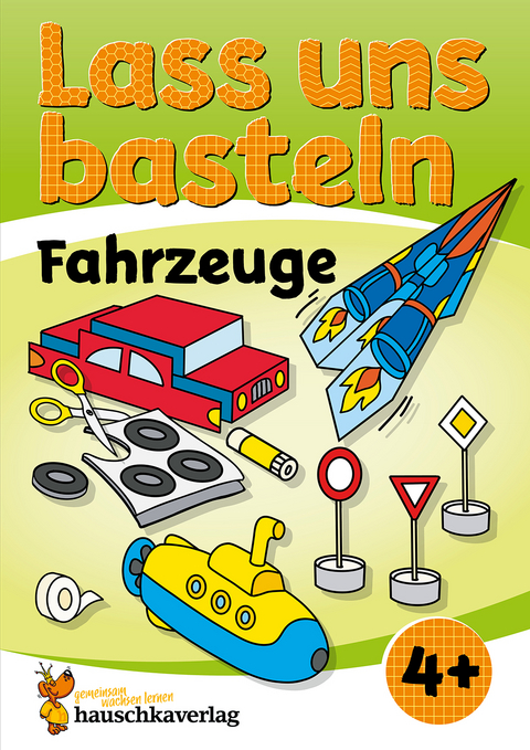 Lass uns basteln – Bastelbuch ab 4 Jahre – Fahrzeuge - Joshua Schulz, Corina Beurenmeister