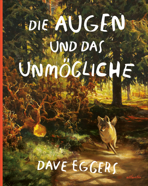 Die Augen und das Unmögliche - Dave Eggers