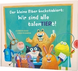 Der kleine Biber buchstabiert: Wir sind alle talenTIERt! - Cornelia Boese