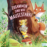 Zusammen sind wir mausestark! – Ein Geschwisterbilderbuch - Lucy Astner