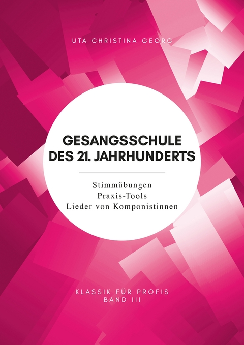 Gesangsschule des 21. Jahrhunderts - Band III - Uta Christina Georg