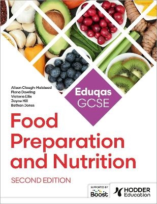 Eduqas GCSE Food Preparation and Nutrition Second Edition - Alison Clough-Halstead, Victoria Ellis, Jayne Hill