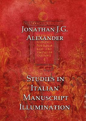 Studies in Italian Manuscript Illumination - Jonathan Alexander