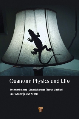 Quantum Physics and Life - Ingemar Ernberg, Göran Johansson, Tomas Lindblad, Joar Svanvik, Göran Wendin