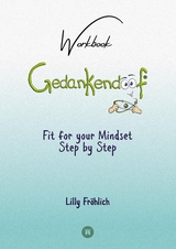 Gedankendoof - The Stupid Book about Thoughts - The power of thoughts: How to break negative patterns of thinking and feeling, build your self-esteem and create a happy life - Lilly Fröhlich