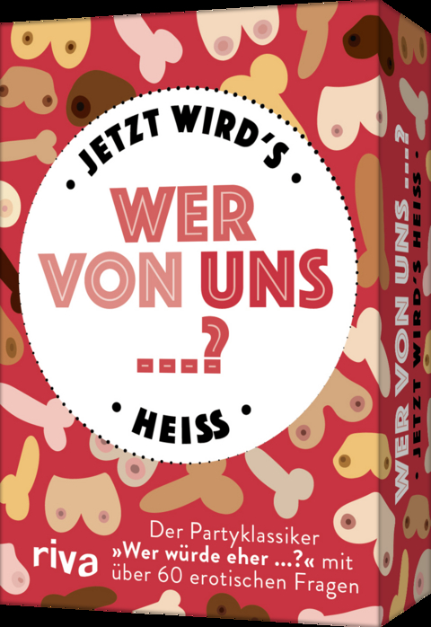 Wer von uns ...? – Jetzt wird’s heiß