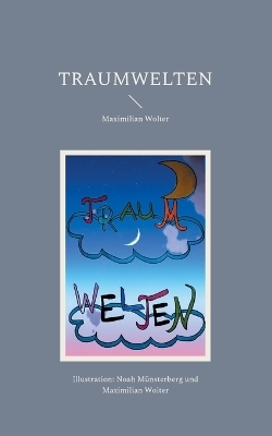 Traumwelten - Andreas Wolter, Maximilian Wolter