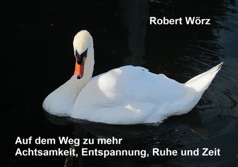 52 Wochenimpulse / Auf dem Weg zu mehr Achtsamkeit, Entspannung, Ruhe und Zeit - Robert Wörz