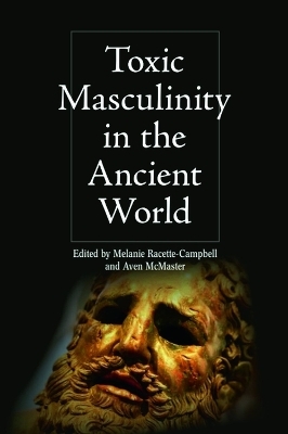 Toxic Masculinity in the Ancient World - 