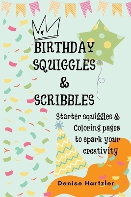 Birthday Squiggles & Scribbles - Densie Hartzler