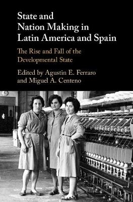 State and Nation Making in Latin America and Spain: Volume 2 - 