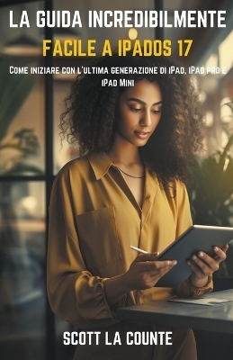 La Guida Incredibilmente Facile a iPadOS 17 - Scott La Counte