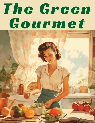 The Green Gourmet -  Linda B Gantt