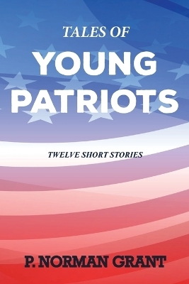 Tales of Young Patriots - Norman Grant