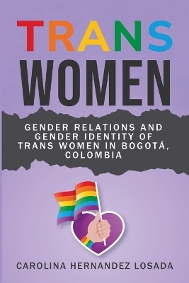 Gender Relations and Gender Identity of Trans Women in Bogotá, Colombia - Carolina Hernandez Losada